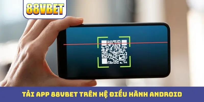 Tải App 88VBET – Hướng Dẫn 3 Bước Trên Mọi Thiết Bị